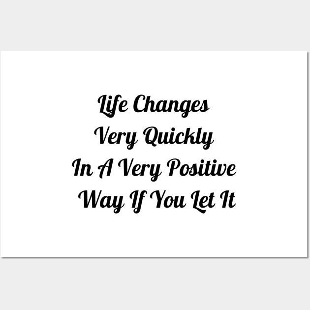 Life Changes Very Quickly In A Very Positive Way Wall Art by Jitesh Kundra